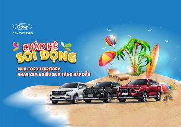 CHÀO HÈ RỰC RỠ CÙNG FORD TERRITORY
